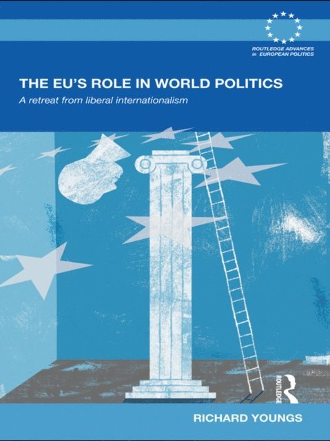 Richard Youngs - EU's Role in World Politics, E-bok