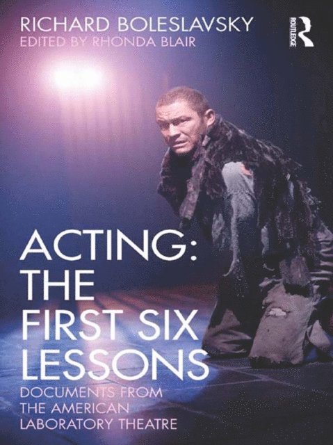 Richard Boleslavsky, Rhonda Blair - Acting: The First Six Lessons, E-bok