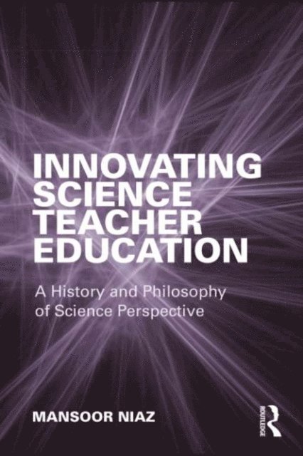 Mansoor Niaz - Innovating Science Teacher Education, E-bok