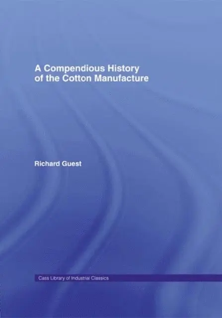 Richard Guest - Compendious History of Cotton Manufacture, E-bok. Tillgänglighet: Lägg i varukorg