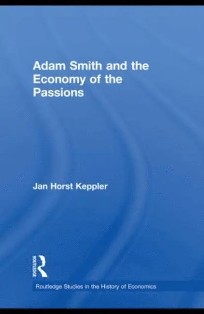 Jan Horst Keppler, Robert Chase - Adam Smith and the Economy of the Passions, E-bok. Tillgänglighet: Lägg i varukorg