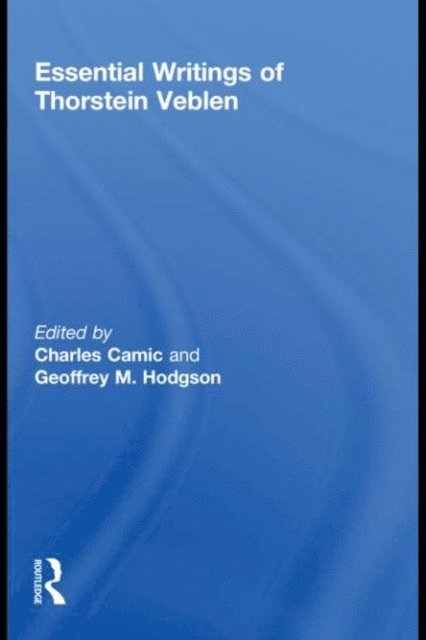 Geoffrey M Hodgson, Charles Camic - Essential Writings of Thorstein Veblen, E-bok