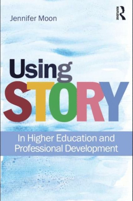 Jennifer A. Moon - Using Story, E-bok