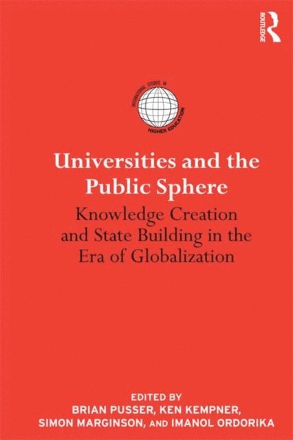 Imanol Ordorika, Simon Marginson, Ken Kempner, Brian Pusser - Universities and the Public Sphere, E-bok