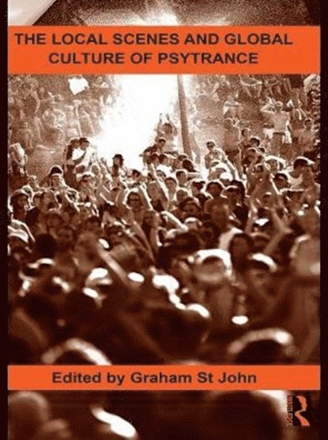 Graham St John - Local Scenes and Global Culture of Psytrance, E-bok