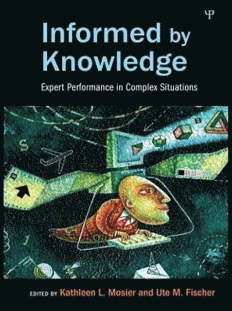 Ute M. Fischer, Kathleen L. Mosier - Informed by Knowledge, E-bok