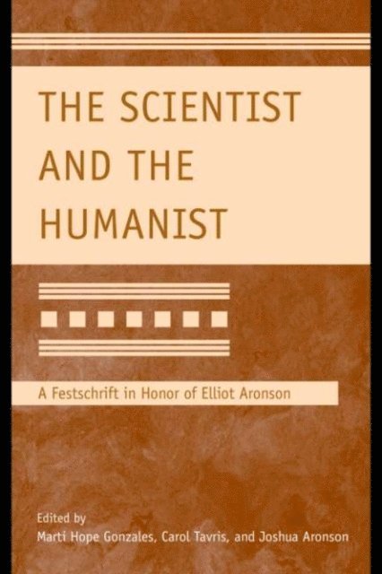 Joshua Aronson, Carol Tavris, Marti Hope Gonzales - Scientist and the Humanist, E-bok