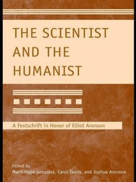 Joshua Aronson, Carol Tavris, Marti Hope Gonzales - Scientist and the Humanist, E-bok
