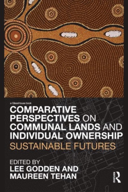 Maureen Tehan, Lee Godden - Comparative Perspectives on Communal Lands and Individual Ownership, E-bok