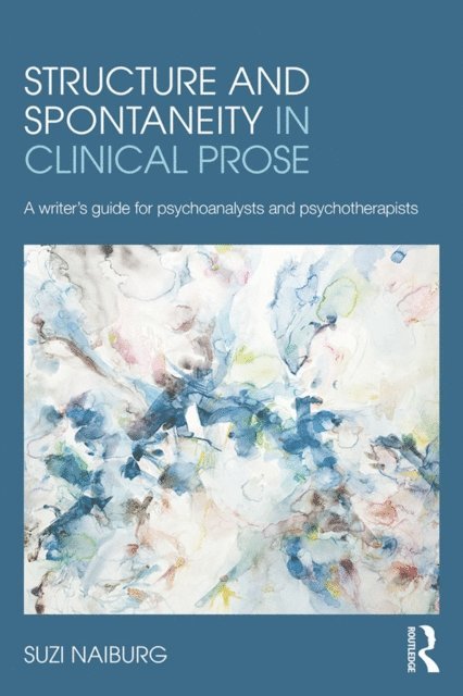 Suzi Naiburg - Structure and Spontaneity in Clinical Prose, E-bok. Tillgänglighet: Lägg i varukorg