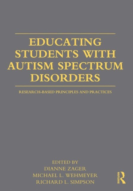 Richard L. Simpson, Michael L. Wehmeyer, Dianne Zager - Educating Students with Autism Spectrum Disorders, E-bok