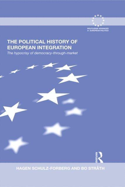 Bo Strath, Hagen Schulz-Forberg - Political History of European Integration, E-bok