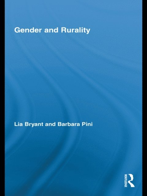 Barbara Pini, Lia Bryant - Gender and Rurality, E-bok