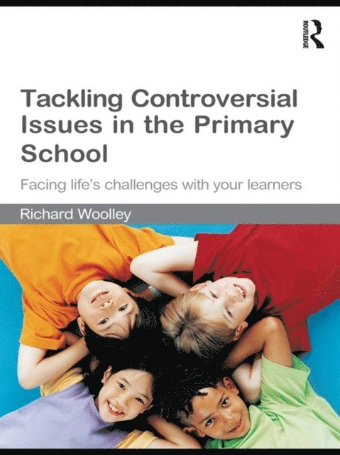 Richard Woolley - Tackling Controversial Issues in the Primary School, E-bok