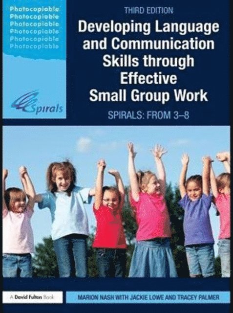Tracey Palmer, Jackie Lowe, Marion Nash - Developing Language and Communication Skills through Effective Small Group Work, E-bok