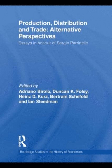 Ian Steedman, Bertram Schefold, Heinz D. Kurz, Duncan Foley, Adriano Birolo - Production, Distribution and Trade, E-bok