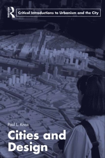 Paul L. Knox - Cities and Design, E-bok