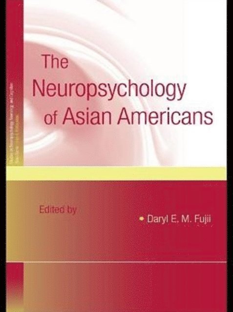 Daryl E.M. Fujii - Neuropsychology of Asian Americans, E-bok