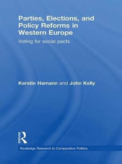 John Kelly, Kerstin Hamann - Parties, Elections, and Policy Reforms in Western Europe, E-bok