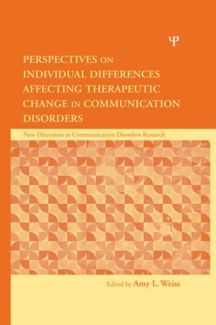Amy L. Weiss - Perspectives on Individual Differences Affecting Therapeutic Change in Communication Disorders, E-bok