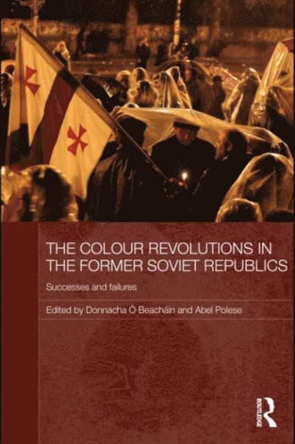 Abel Polese, Donnacha O Beachain - Colour Revolutions in the Former Soviet Republics, E-bok
