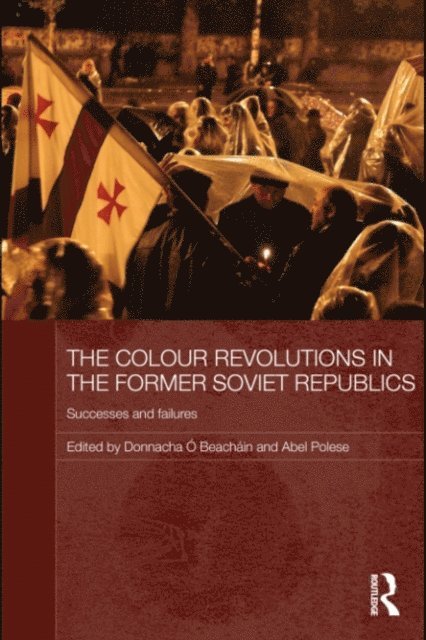 Abel Polese, Donnacha O Beachain - Colour Revolutions in the Former Soviet Republics, E-bok