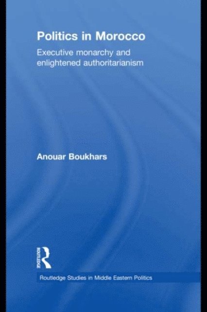 Anouar Boukhars - Politics in Morocco, E-bok