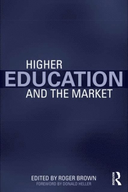 Roger Brown - Higher Education and the Market, E-bok