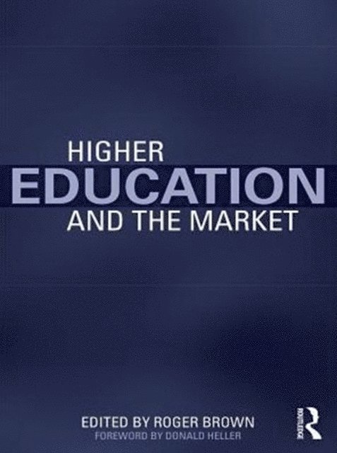 Roger Brown - Higher Education and the Market, E-bok