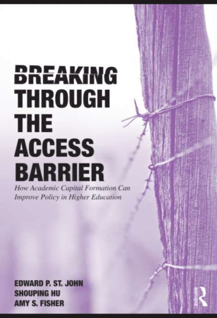 Amy S. Fisher, Shouping Hu, Edward P. St. John - Breaking Through the Access Barrier, E-bok