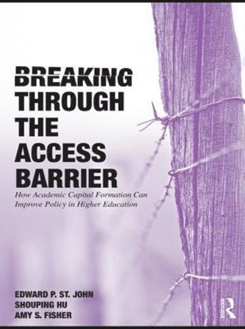 Amy S. Fisher, Shouping Hu, Edward P. St. John - Breaking Through the Access Barrier, E-bok