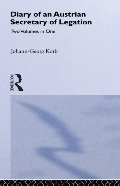 Johann-Geeorg Korb - Diary of an Austrian Secretary of Legation at the Court of Czar Peter the Great, E-bok