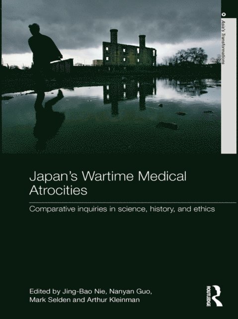 Arthur Kleinman, Mark Selden, Nanyan Guo, Jing Bao Nie - Japan's Wartime Medical Atrocities, E-bok