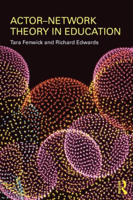 Richard Edwards, Tara Fenwick - Actor-Network Theory in Education, E-bok
