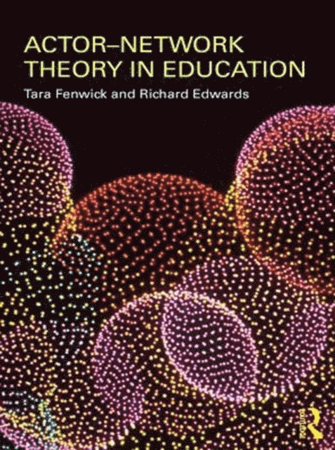 Richard Edwards, Tara Fenwick - Actor-Network Theory in Education, E-bok