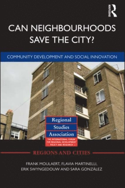 Sara Gonzalez, Flavia Martinelli, Erik Swyngedouw, Frank Moulaert - Can Neighbourhoods Save the City?, E-bok
