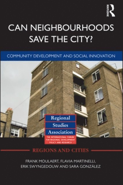 Sara Gonzalez, Flavia Martinelli, Erik Swyngedouw, Frank Moulaert - Can Neighbourhoods Save the City?, E-bok