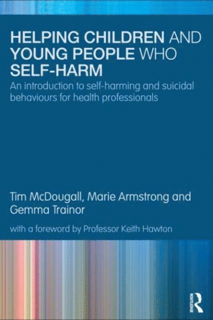 Gemma Trainor, Marie Armstrong, Tim McDougall - Helping Children and Young People who Self-harm, E-bok