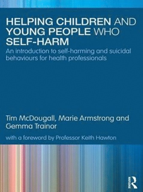 Gemma Trainor, Marie Armstrong, Tim McDougall - Helping Children and Young People who Self-harm, E-bok