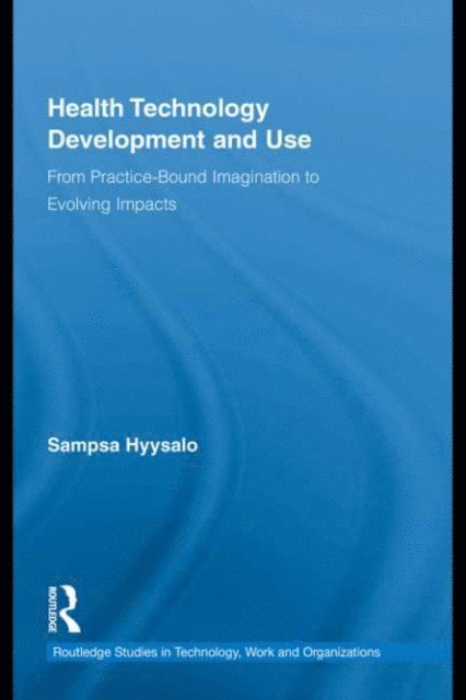 Sampsa Hyysalo - Health Technology Development and Use, E-bok