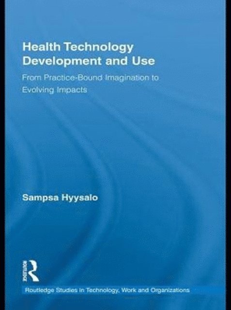 Sampsa Hyysalo - Health Technology Development and Use, E-bok