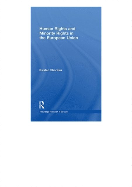 Kirsten Shoraka - Human Rights and Minority Rights in the European Union, E-bok