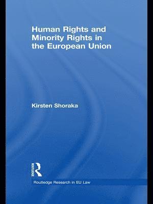 Kirsten Shoraka - Human Rights and Minority Rights in the European Union, E-bok