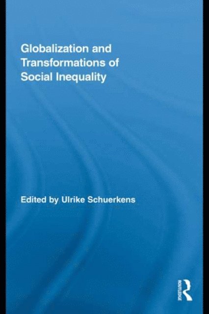 Ulrike Schuerkens - Globalization and Transformations of Social Inequality, E-bok