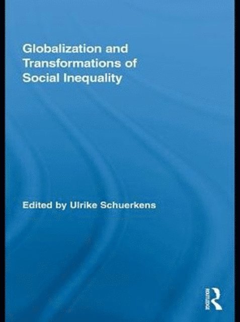 Ulrike Schuerkens - Globalization and Transformations of Social Inequality, E-bok