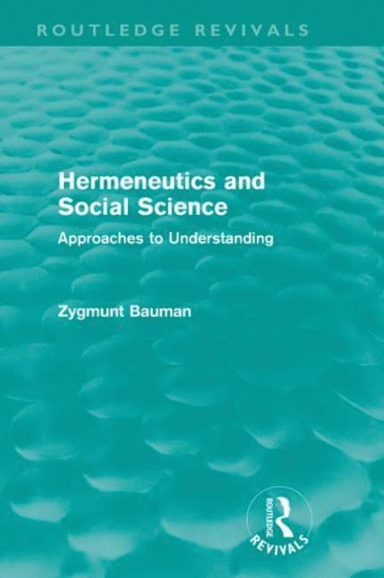 Zygmunt Bauman - Hermeneutics and Social Science (Routledge Revivals), E-bok