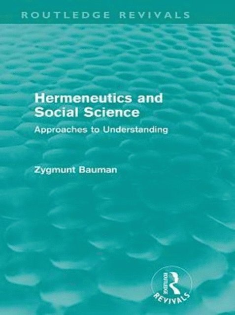Zygmunt Bauman - Hermeneutics and Social Science (Routledge Revivals), E-bok