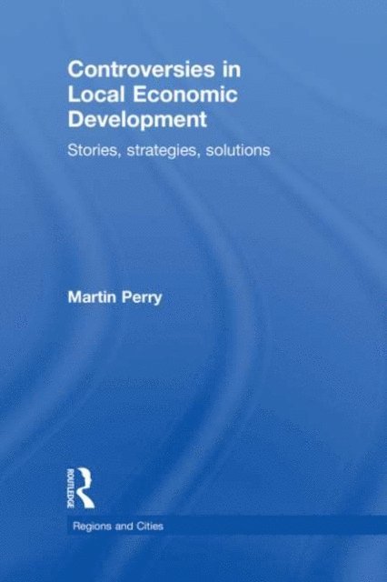 Martin Perry - Controversies in Local Economic Development, E-bok
