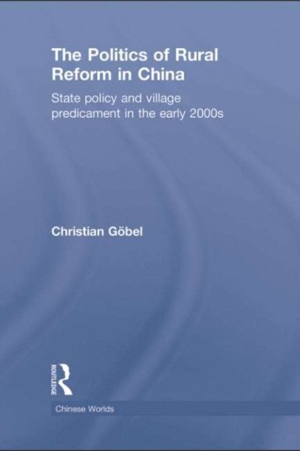 Christian Gobel - Politics of Rural Reform in China, E-bok