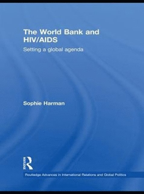 Sophie Harman - World Bank and HIV/AIDS, E-bok